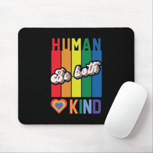Wees zowel menselijk als vriendelijk -  regenboogg muismat