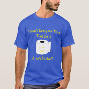 Weet iedereen niet dat vleermuizen geen Kosher zij T-shirt