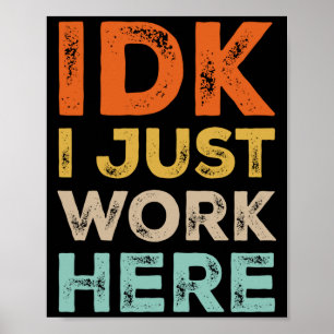 Weet ik veel, ik werk hier gewoon Grappige quote R Poster