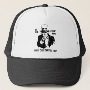 Weet je dat het niemand iets kan schelen dat je te trucker pet