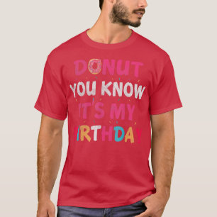 Weet je, het is mijn geboortedag Happy Bday Doughn T-shirt