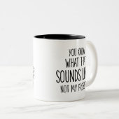 Weet je hoe dat klinkt? Niet mijn probleem Tweekleurige Koffiemok (Voorkant rechts)