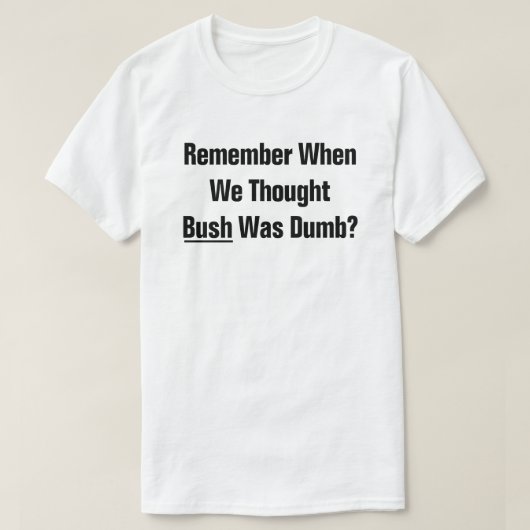 Weet je nog dat we dachten dat President Struik do T-shirt (Design voorkant)