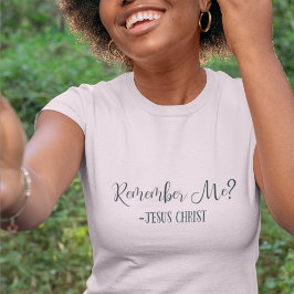 Weet je nog? Jezus Christus citeert Religieuze Whi T-shirt