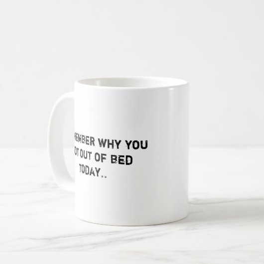 Weet je nog waarom je uit bed Coffee Mok bent geko (Voorkant links)