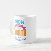 Weet je waard en voeg belasting toe koffiemok (Voorkant links)