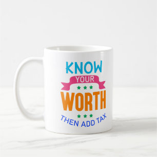 Weet je waard en voeg belasting toe koffiemok