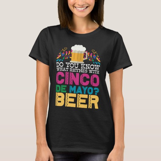 Weet je wat er met Cinco de Mayo beer gebeurt? T-shirt (Voorkant)