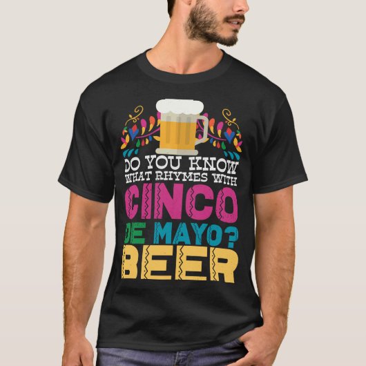 Weet je wat er met Cinco de Mayo beer gebeurt? T-shirt (Voorkant)