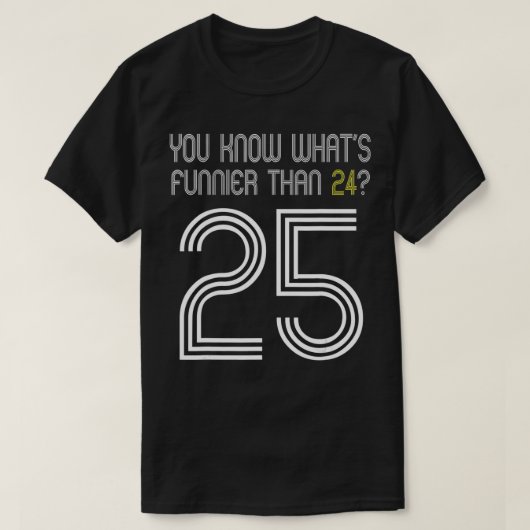 Weet je wat grappnier dan 24 25 grappige dag t-shirt (Design voorkant)