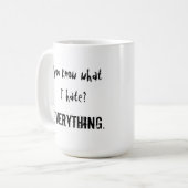Weet je wat ik haat? ALLES. Mok (Voorkant links)