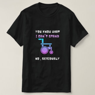 Weet je wat ik niet kan staan zonder serieus te wo t-shirt