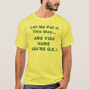 Weet Je Zeker Dat Alles Oké Is Grappige Quote T-shirt