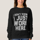 Weet niet dat ik hier gewoon werk Grappig Gezegde  Trui (Voorkant)