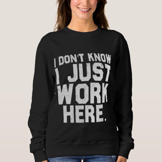 Weet niet dat ik hier gewoon werk Grappig Gezegde  Trui (Voorkant)
