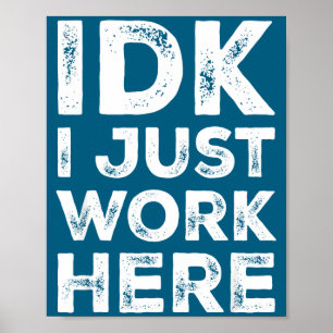 Weet niet, ik werk hier gewoon Grappige quote Sarc Poster
