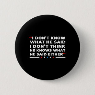 Weet niet wat hij zei grappige Trump Presidential  Ronde Button 5,7 Cm