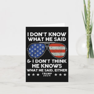 Weet niet wat hij zei - Trump 2024 Grappig citaat Kaart
