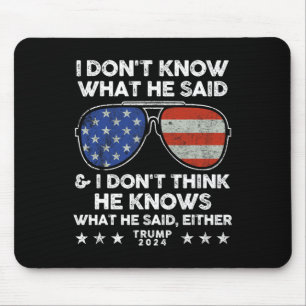 Weet niet wat hij zei - Trump 2024 Grappig citaat  Muismat