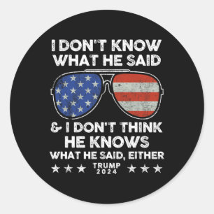 Weet niet wat hij zei - Trump 2024 Grappig citaat  Ronde Sticker