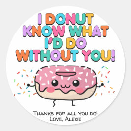 Weet niet wat ik zou doen zonder dat je het waarde ronde sticker