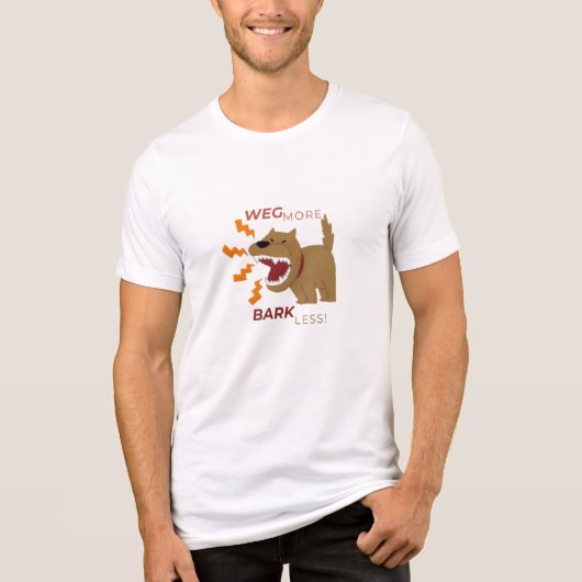 Weg Meer, Bark Minder - Funny Dog Lover T-shirt (Voorkant)