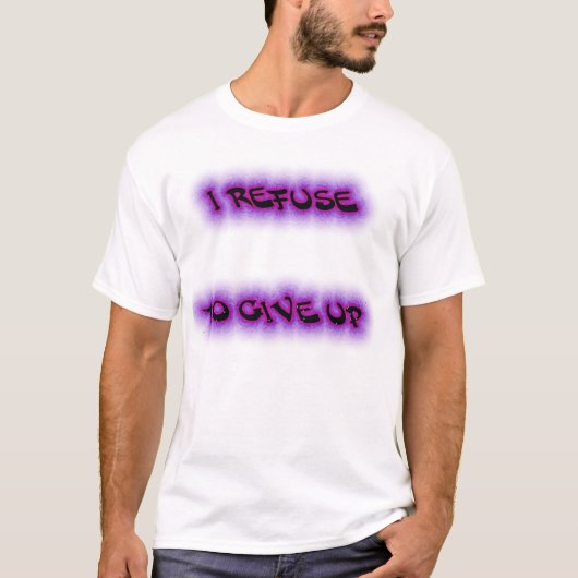 Weiger op te geven t-shirt (Voorkant)
