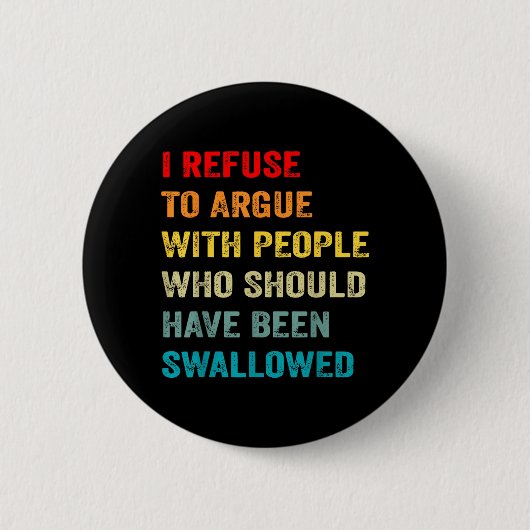 Weiger te argumenteren met mensen die hadden moete ronde button 5,7 cm (Voorkant)