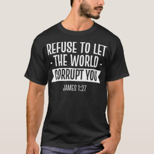 Weigeren om je de wereld te laten corrumperen Jame T-shirt