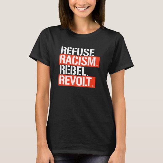 WEIGEREN RACISME REBELLENOPSTAND T-SHIRT (Voorkant)
