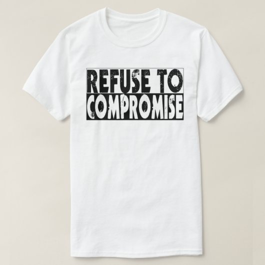 Weigeren tot compromis t-shirt (Design voorkant)
