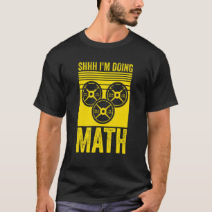 Weightlift Gym Workout Shhh I m Doing Wiskunde T-shirt