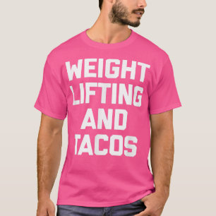 Weightlift & Tacos grappig gezegde taco gym worko T-shirt