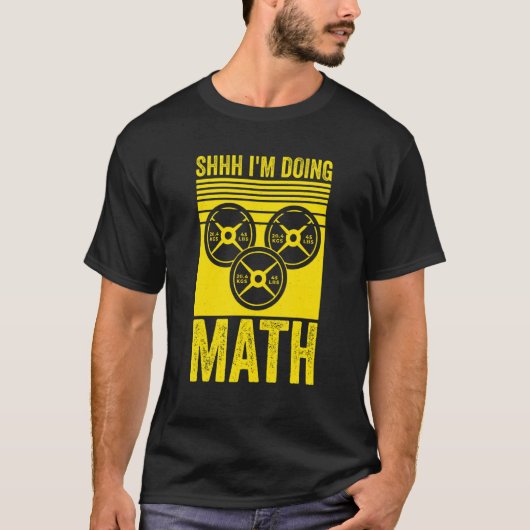 Weightlifting Gym Workout  Shhh Im Doing Math T-shirt (Voorkant)