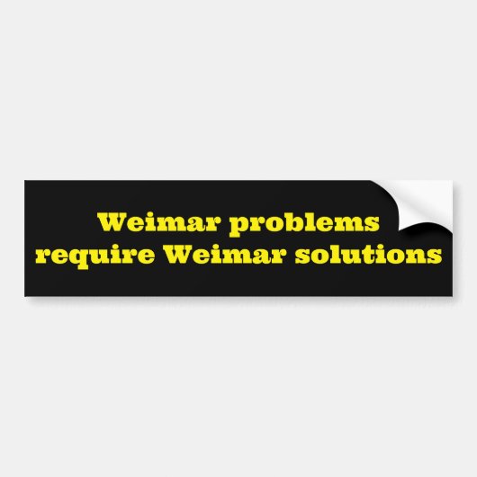 Weimar problemen vereisen Weimar oplossingen Bumpersticker (Voorkant)