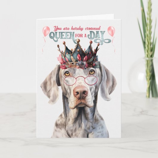 Weimaraner Dog Queen voor een dag Funny Birthday Kaart (Voorkant)