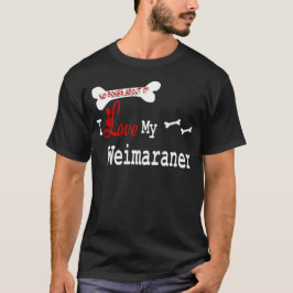 Weimaraner Gifts T-shirt
