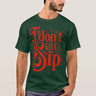 Wein Ik geef geen slok cadeau voor wijnliefhebbers T-shirt