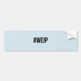 #WEIP Bumpersticker