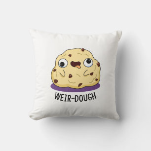 Weir-Dough Cute Weird Dough Pun Kussen