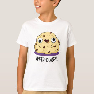 Weir-Dough Cute Weird Dough Pun T-shirt