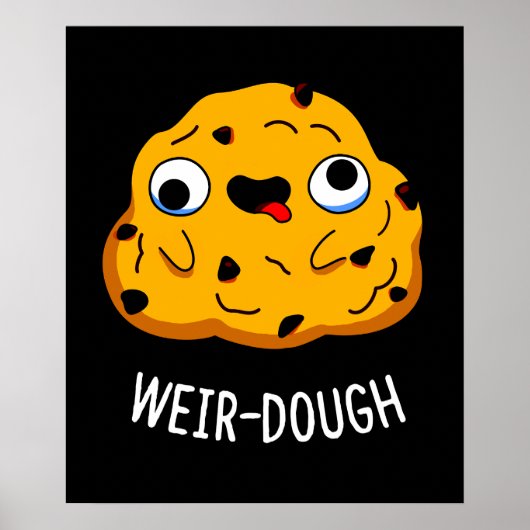 Weir-Dough Funny Baking Dough Pun Dark BG Poster (Voorkant)