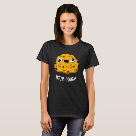 Weir-Dough Funny Baking Dough Pun Dark BG T-shirt (Voorkant volledig)