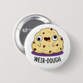 Weir-Dough Funny Baking Dough Pun Ronde Button 5,7 Cm (Voorkant /achterkant)
