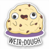 Weir-Dough Funny Baking Dough Pun Sticker (Voorkant)