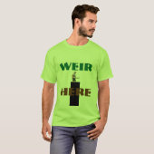 Weir hier T-Shirt! T-shirt (Voorkant volledig)