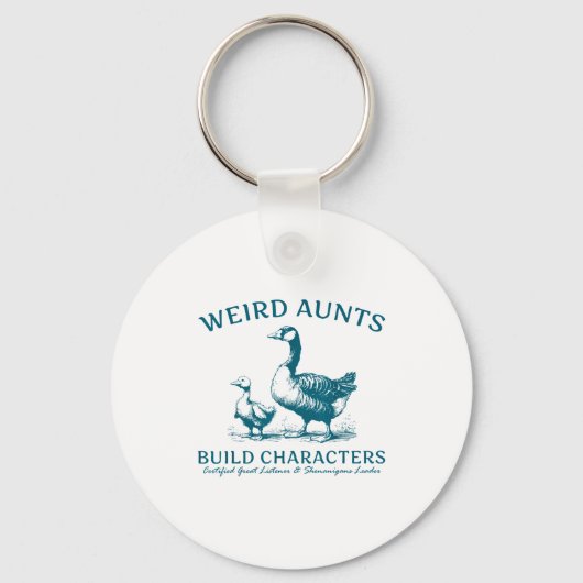 Weird Aunt Builds Character Funny Silly Goose Aunt Sleutelhanger (Voorkant)