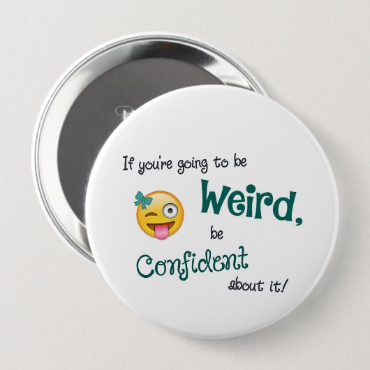 Weird & Confident 4 Inch Round Button (Voorkant /achterkant)