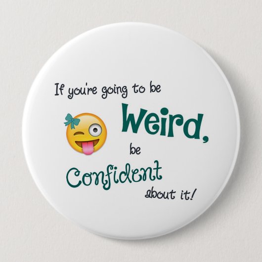 Weird & Confident 4 Inch Round Button (Voorkant)