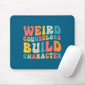 Weird Counselors Build Character Trendy Funny Quot Muismat (Met muis)